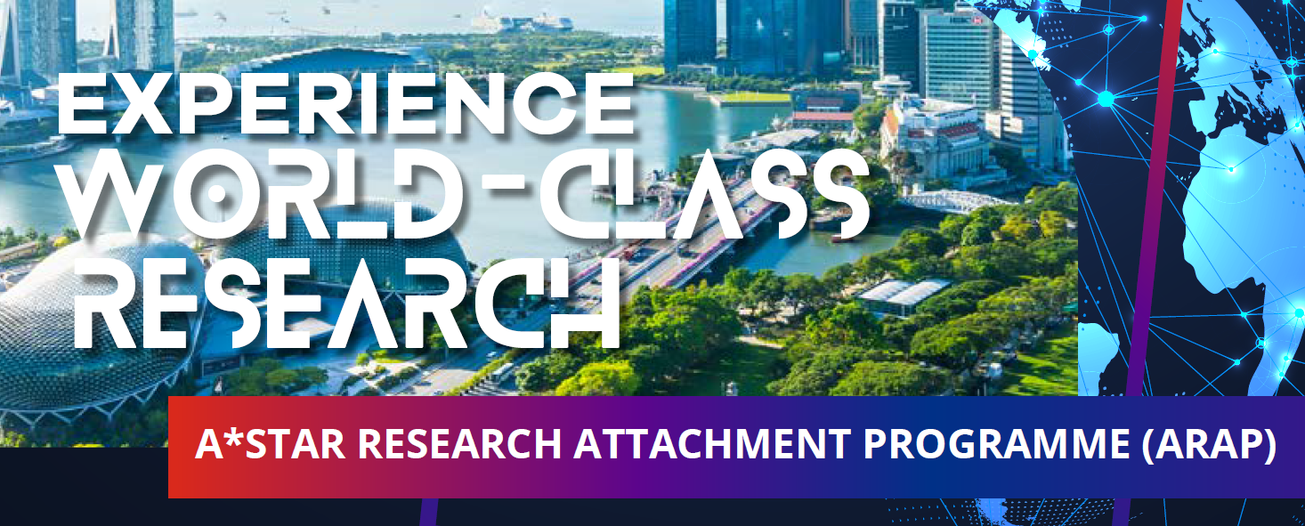 A*STAR RESEARCH ATTACHMENT PROGRAMME (ARAP)